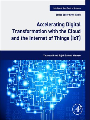 cover image of Accelerating Digital Transformation with the Cloud and the Internet of Things (IoT)